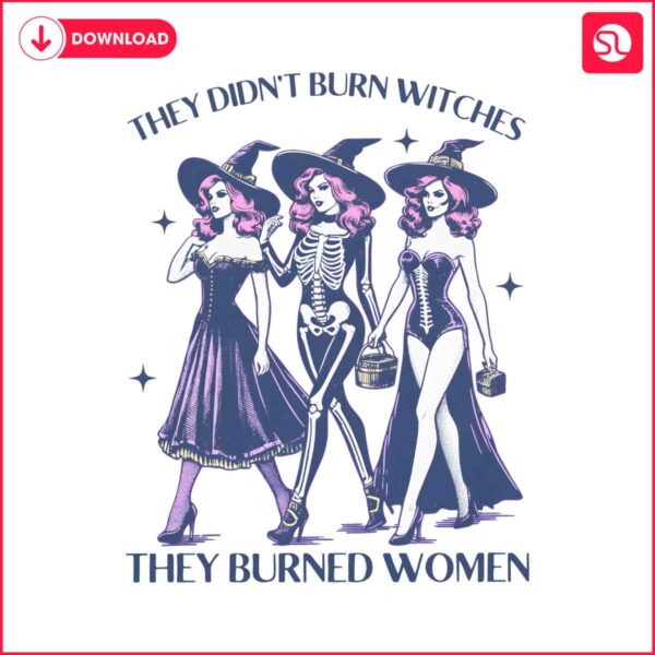 they-didnt-burn-witches-womens-rights-halloween-png