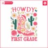 howdy-first-grade-teacher-school-back-svg