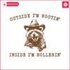 raccoon-outside-im-hootin-but-inside-i-be-hollerin-svg