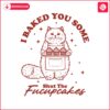 i-baked-you-some-shut-the-fucupcakes-cat-meme-svg