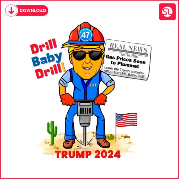 funny-drill-baby-drill-trump-2024-meme-png