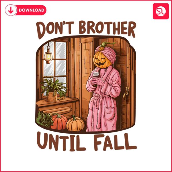 spooky-season-dont-brother-until-fall-png