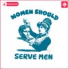 funny-misandry-women-should-serve-men-svg