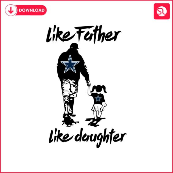 like-father-like-daughter-dallas-cowboys-svg
