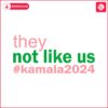 they-not-like-us-kamala-2024-svg