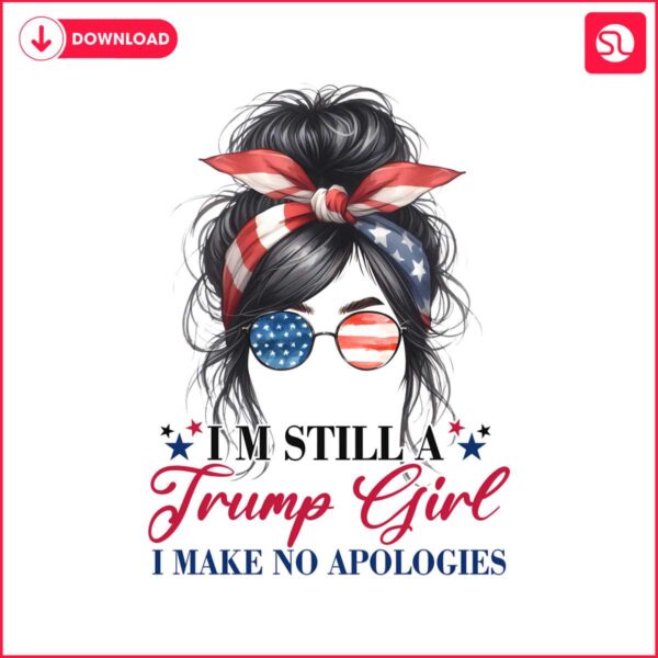 im-still-a-trump-girl-i-make-no-apologies-png