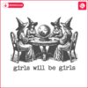 girls-will-be-girls-witches-female-power-svg