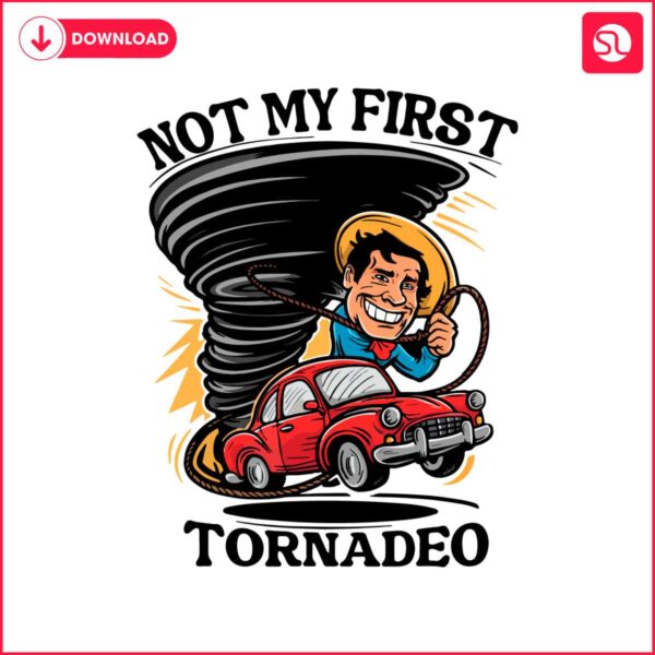 funny-not-my-first-tornadeo-storm-chaser-svg