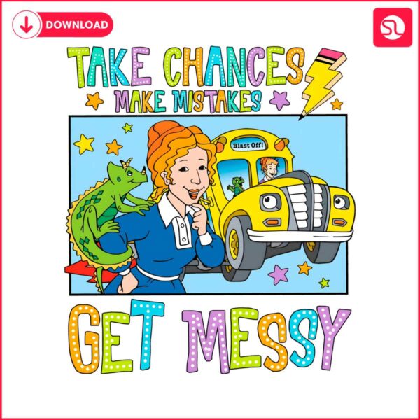 take-chances-make-mistakes-get-messy-ms-frizzle-png