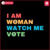 i-am-woman-watch-me-vote-election-2024-svg