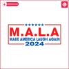 mala-make-america-laugh-again-svg