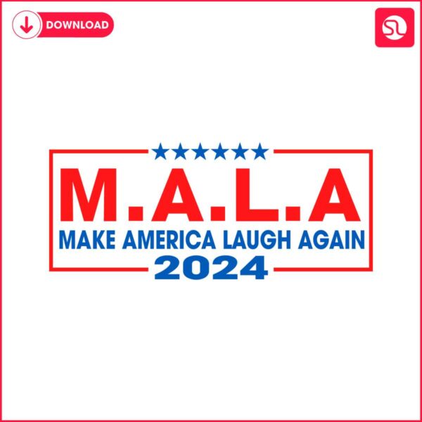 mala-make-america-laugh-again-svg