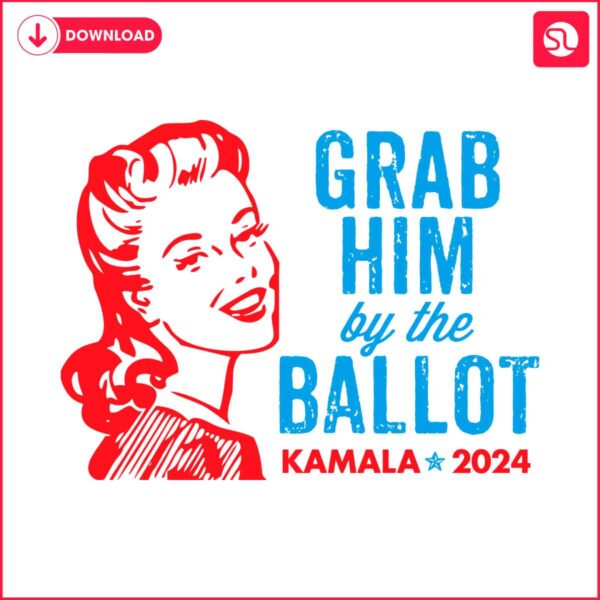 grab-him-by-the-ballot-kamala-2024-svg