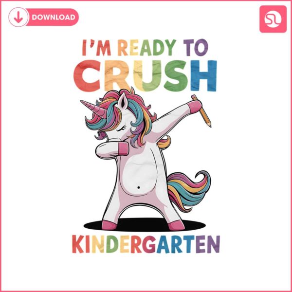 im-ready-to-crush-kindergarten-unicorn-png