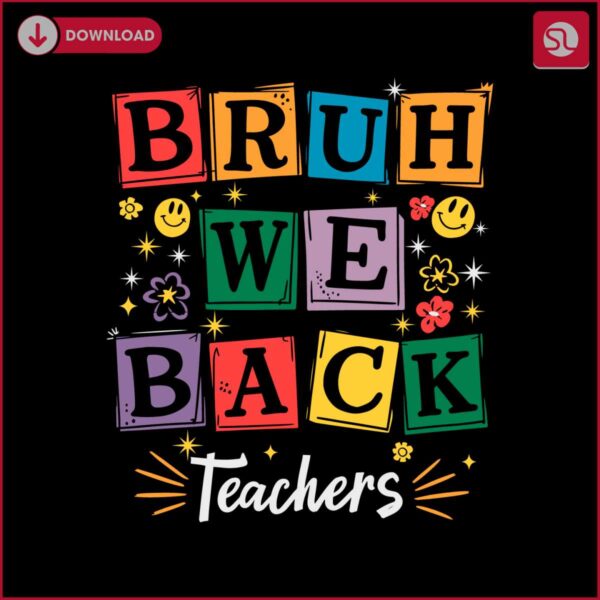 bruh-we-back-teachers-first-svg