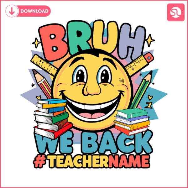 custom-teacher-bruh-we-back-summer-end-svg