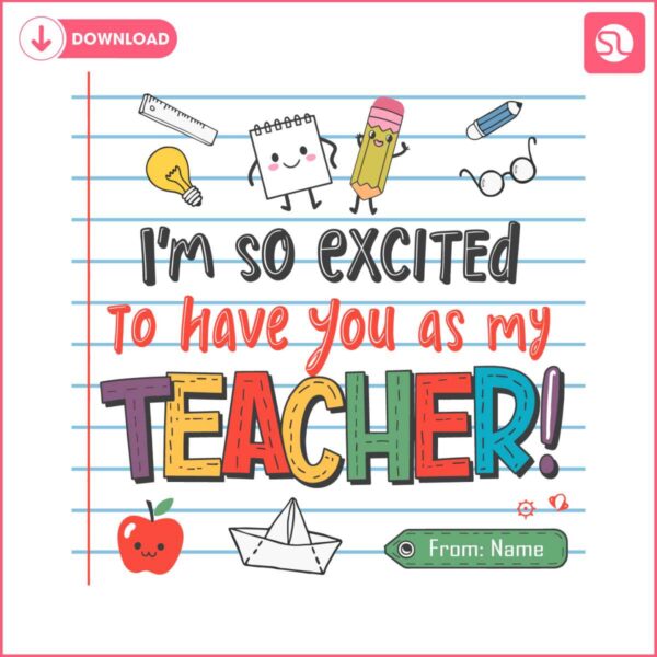 custom-im-so-excited-to-have-you-as-my-teacher-svg