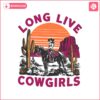 retro-long-live-cowgirls-retro-western-svg