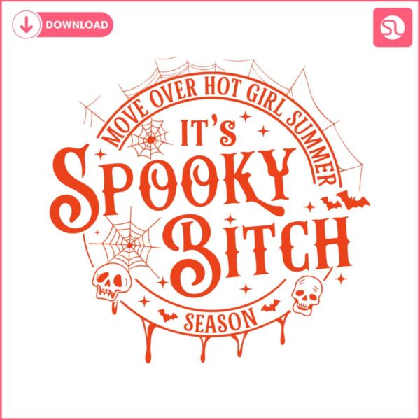 move-over-hot-girl-summer-its-spooky-bitch-season-svg