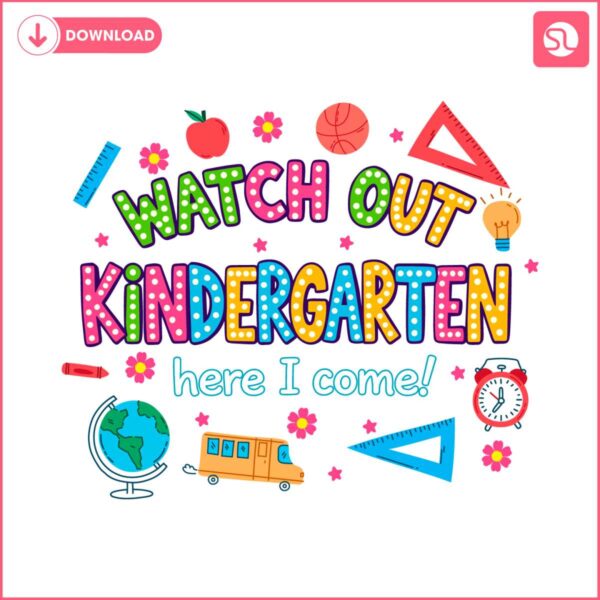 watch-out-kindergarten-here-i-come-svg