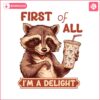 funny-raccoon-first-of-all-im-a-delight-png