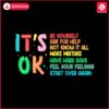 its-okay-to-not-be-okay-svg-motivational-kids-svg-classroom-posters-quotes-educational-wall-png-be-yourself