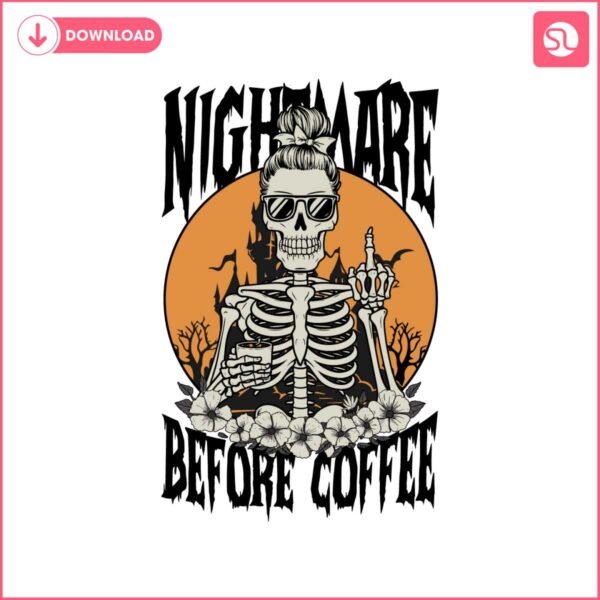 nightmare-before-coffee-svg-funny-halloween-svg-girl-skeleton-drinking-coffee-svg-spooky-season-shirt-design-coffee-lover-svg