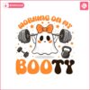 working-on-my-booty-svg-halloween-gym-svg-ghost-booty-svg-putting-the-boo-in-booty-fall-weightlifting-halloween-svg-aesthetic-spooky-svg