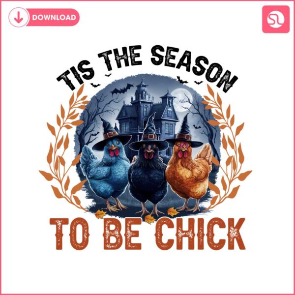 tis-the-season-to-be-spooky-png-spooky-chickens-png-halloween-chick-png-witch-png-spooky-season-designs