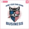 patriotic-cat-mind-your-own-damn-business-png