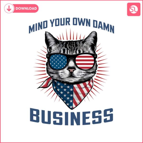 patriotic-cat-mind-your-own-damn-business-png