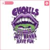 ghouls-just-wanna-have-fun-svg