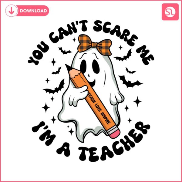 you-cant-scare-me-im-a-teacher-svg