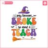 my-broom-broke-so-now-teach-svg