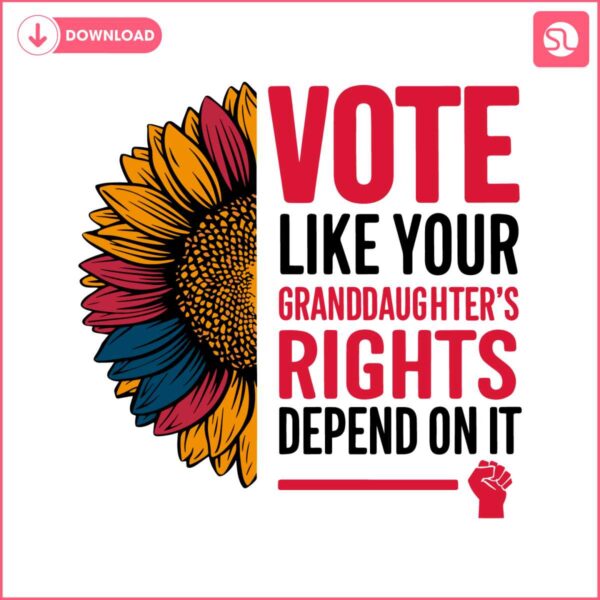 vote-like-your-granddaughters-rights-depend-on-it-svg