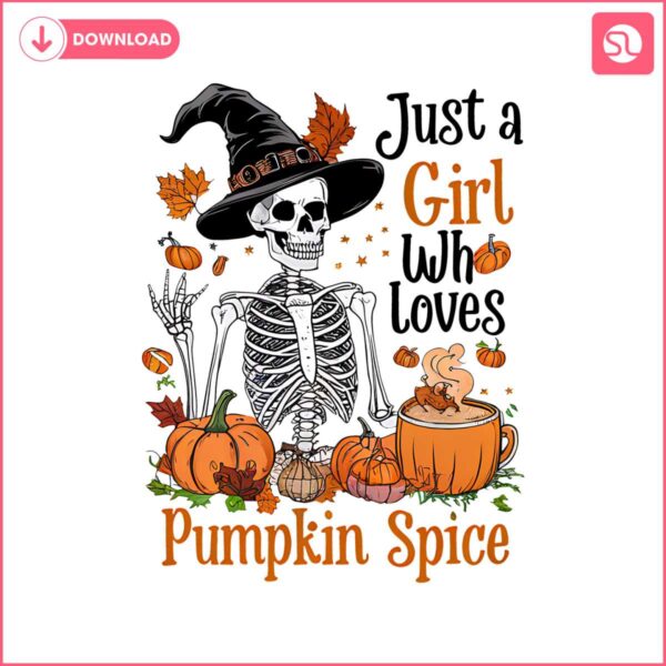 just-a-girl-who-loves-pumpkin-spice-png-ghost-season-png-spooky-season-png-christian-halloween-png-funny-halloween-skeleton-png