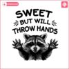 sweet-but-will-throw-hands-raccoon-png