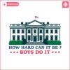 how-hard-can-it-be-boys-do-it-svg