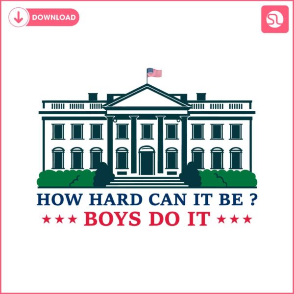 how-hard-can-it-be-boys-do-it-svg