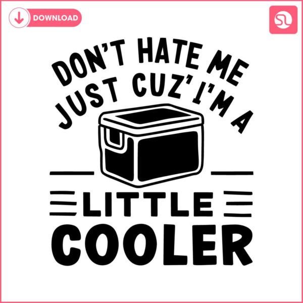 dont-hate-me-just-cuz-im-a-little-cooler-svg