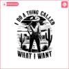 i-do-a-thing-called-what-i-want-america-cowgirl-svg