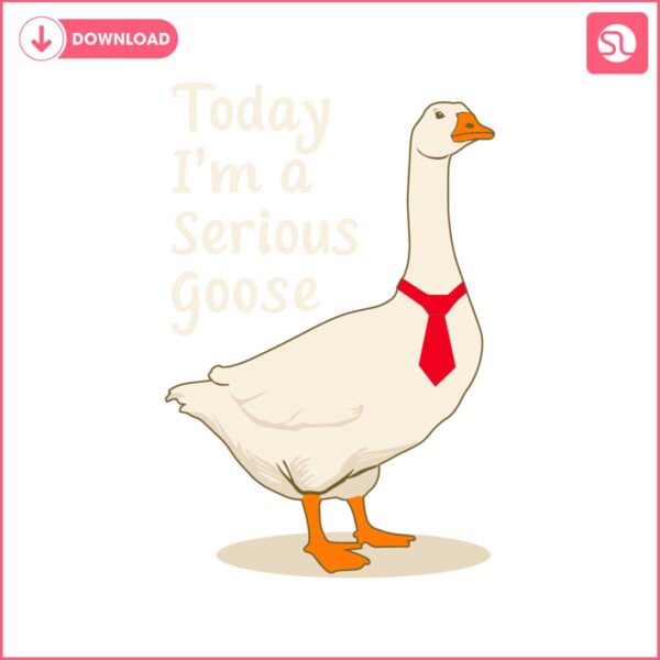 today-im-a-serious-goose-svg