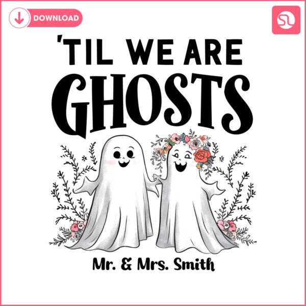 custom-couple-halloween-til-we-are-ghosts-png