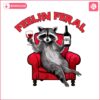 funny-racoon-feelin-feral-wine-quote-png