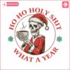 ho-ho-holy-shit-what-a-year-skeleton-santa-claus-svg