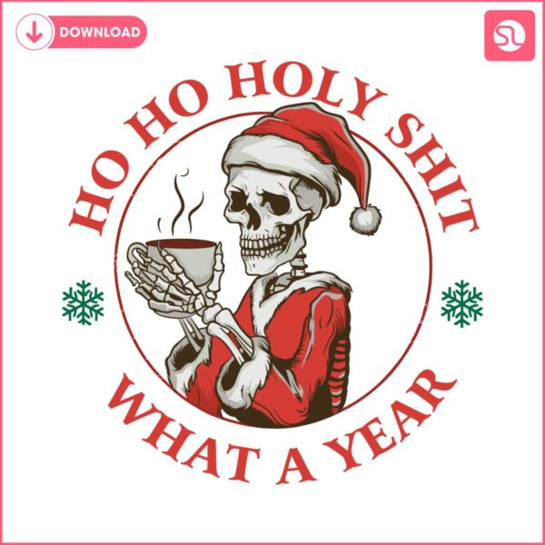 ho-ho-holy-shit-what-a-year-skeleton-santa-claus-svg