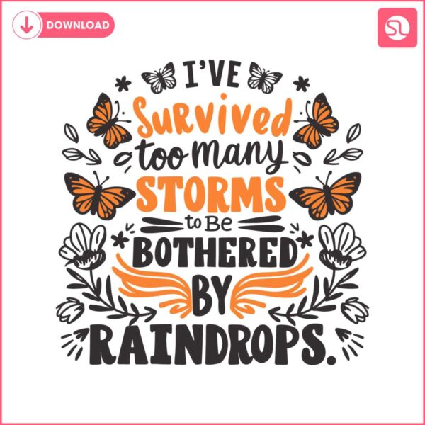 ive-survived-too-many-storms-to-be-bothered-by-raindrops-svg