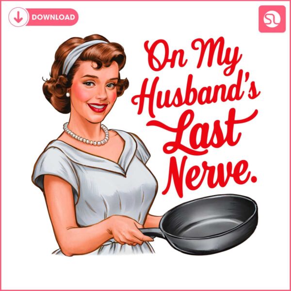 on-my-husbands-last-nerve-png