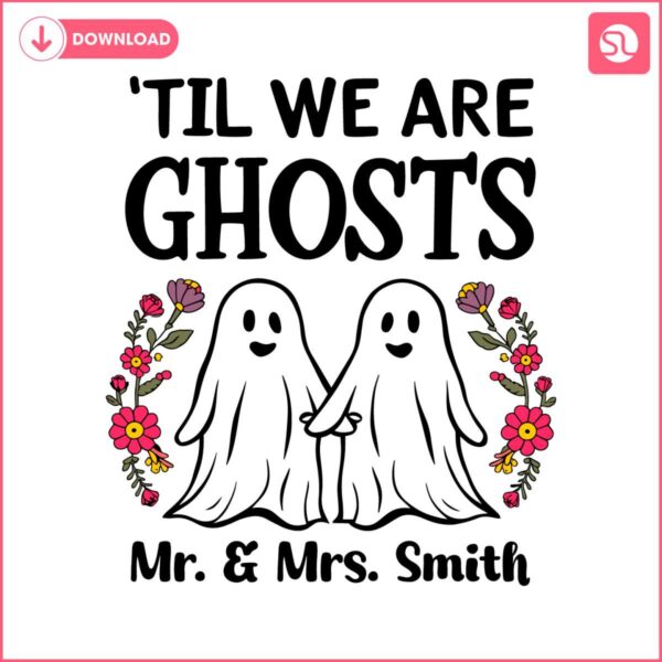 personalized-til-we-are-ghosts-couple-svg