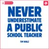 never-underestimate-a-public-school-teacher-svg